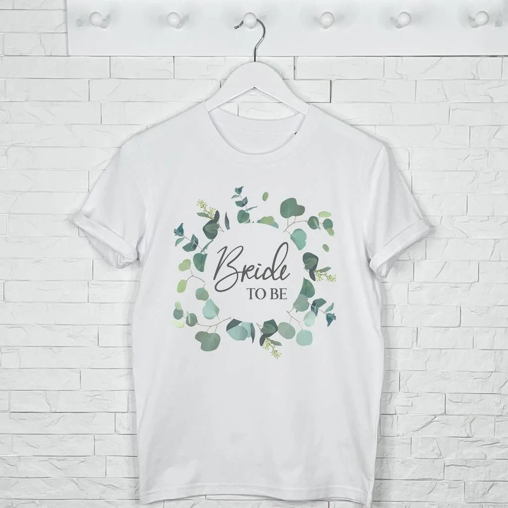 Bride To Be And Hen Eucalyptus Wreath T Shirt Set