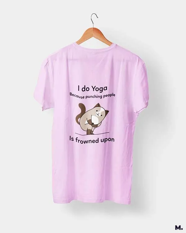 Do yoga to avoid punching printed t shirts