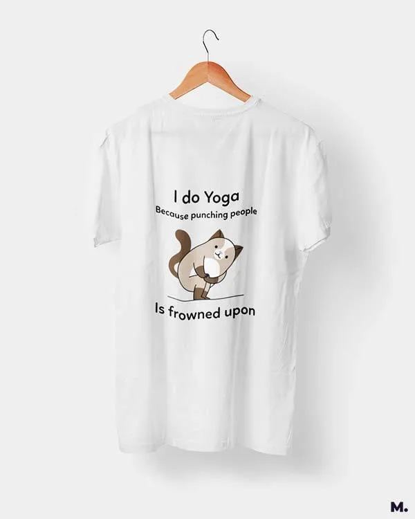 Do yoga to avoid punching printed t shirts