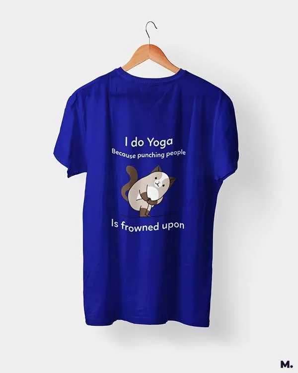 Do yoga to avoid punching printed t shirts