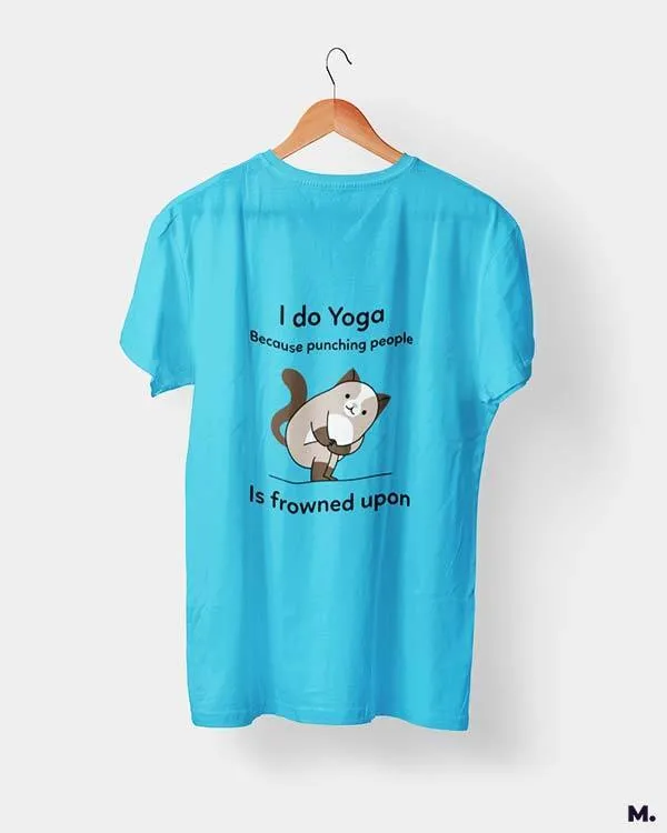 Do yoga to avoid punching printed t shirts