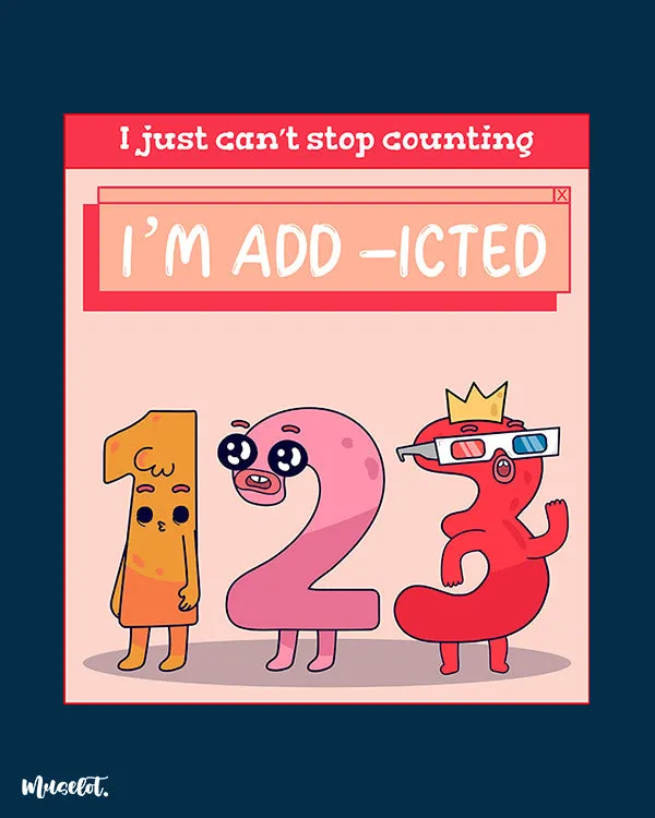 I am add-icted printed t shirts