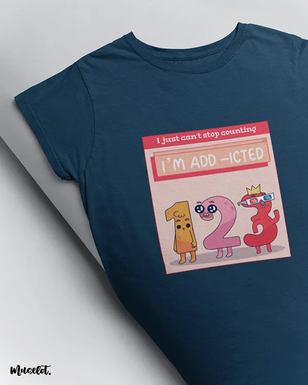 I am add-icted printed t shirts