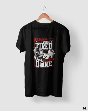 I stop when I'm done printed t shirts