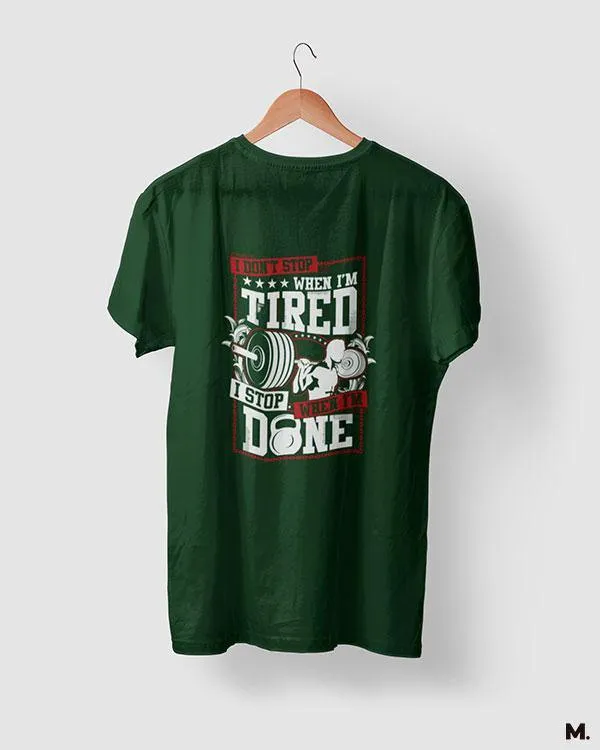 I stop when I'm done printed t shirts