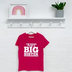 I'm Going To Be A Big Sister Girls T Shirt