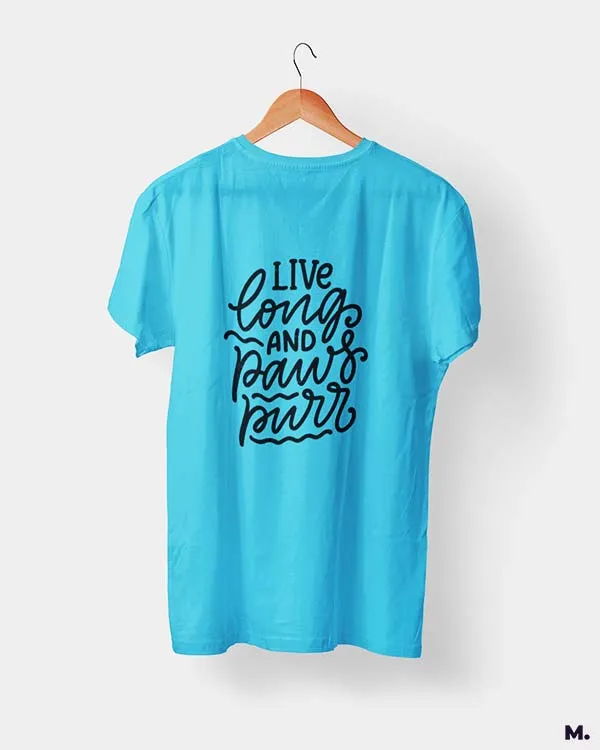 Live long and paws purr printed t shirts