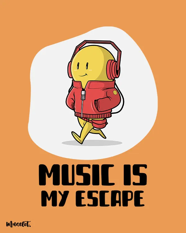 Music is my escape printed t shirts