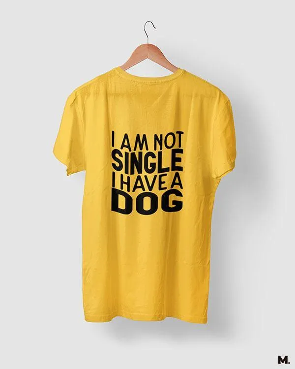 Not single, I have a dog printed t shirts