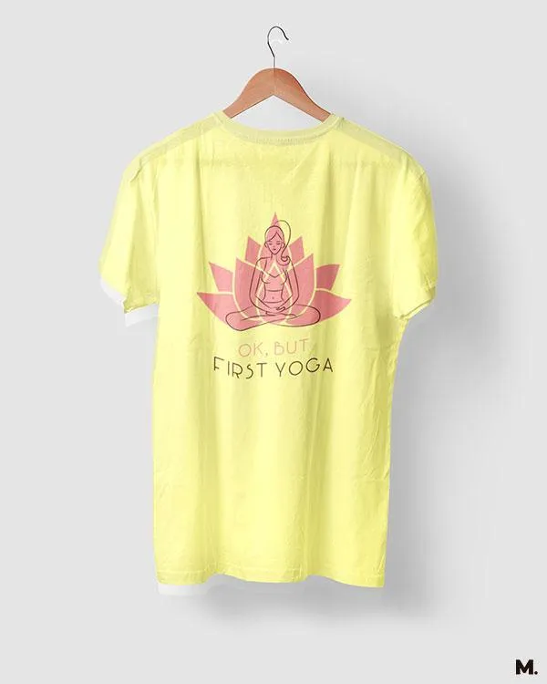Ok, but first yoga printed t shirts