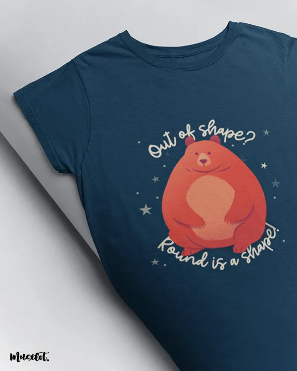 Round is a shape printed t shirts