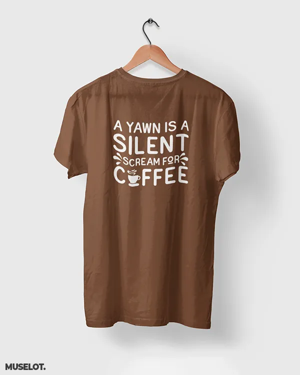 Yawn is scream for coffee printed t shirts